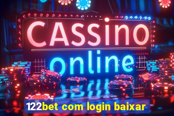 122bet com login baixar